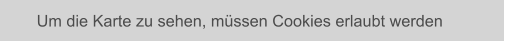 Um die Karte zu sehen, müssen Cookies erlaubt werden