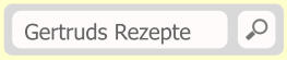 Gertruds Rezepte