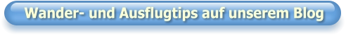 Wander- und Ausflugtips auf unserem Blog