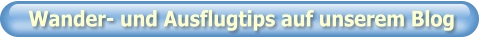 Wander- und Ausflugtips auf unserem Blog