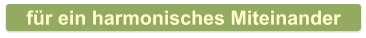 für ein harmonisches Miteinander